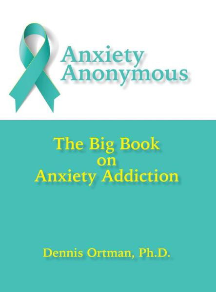 Cover for Dennis Ortman · Anxiety Anonymous (Hardcover Book) (2015)