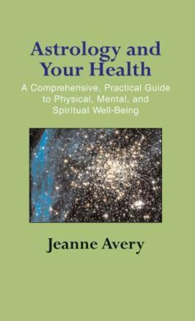 Astrology and Your Health - Jeanne Avery - Books - Paraview Special Editions - 9781944529567 - March 17, 2004