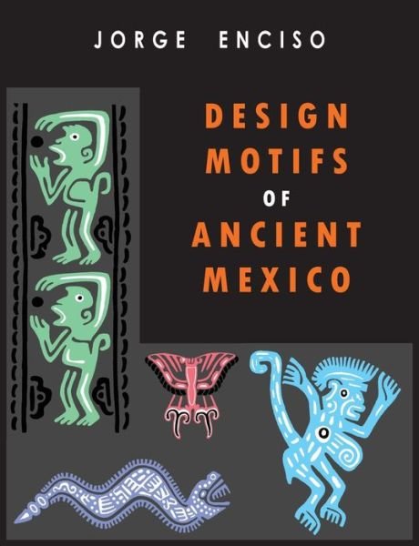 Cover for Jorge Enciso · Design Motifs of Ancient Mexico: For Tattoo Artists and Graphic Desigers: For Tatoo Artists and Graphic Desigers (Paperback Book) (2022)