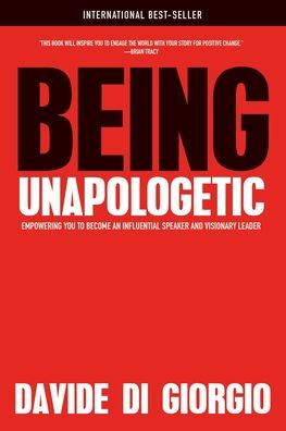 Cover for Davide Di Giorgio · Being Unapologetic: Empowering You to Become an Influential Speaker and Visionary Leader (Paperback Book) (2018)