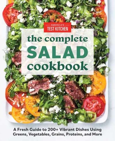 The Complete Book of Salads: A Fresh Guide with 200+ Vibrant Recipes - America's Test Kitchen - Książki - America's Test Kitchen - 9781948703567 - 27 kwietnia 2021