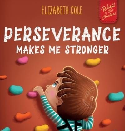 Perseverance Makes Me Stronger - Elizabeth Cole - Books - Bohutskyy, Andriy - 9781957457567 - June 6, 2023