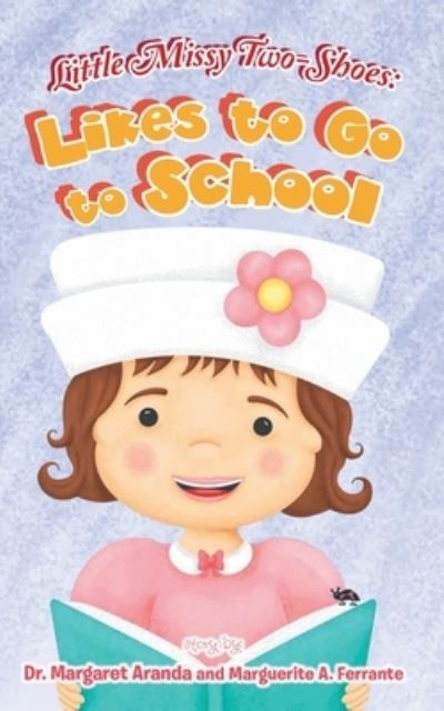 Little Missy Two-Shoes - Margaret Aranda - Books - MainSpringBooks - 9781958434567 - January 20, 2023