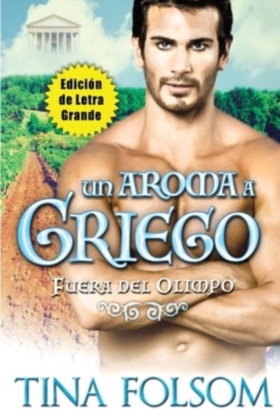 Cover for Tina Folsom · Aroma a Griego (Edición de Letra Grande) (Buch) (2023)