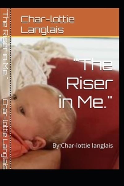 Cover for Char-Lottie Langlais · &quot;The Riser in Me.&quot; (Paperback Book) (2017)
