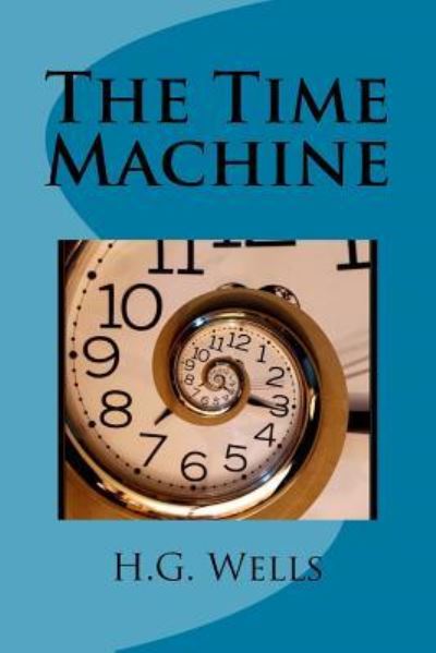 The Time Machine - H G Wells - Böcker - Createspace Independent Publishing Platf - 9781978023567 - 6 oktober 2017