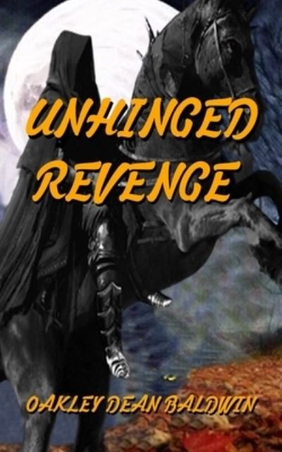 Cover for Oakley Dean Baldwin · Unhinged Revenge (Paperback Book) (2017)