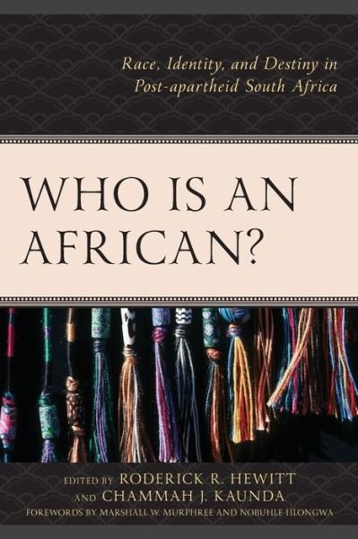 Who Is an African?: Race, Identity, and Destiny in Post-apartheid South Africa -  - Books - Rowman & Littlefield - 9781978700567 - July 9, 2020