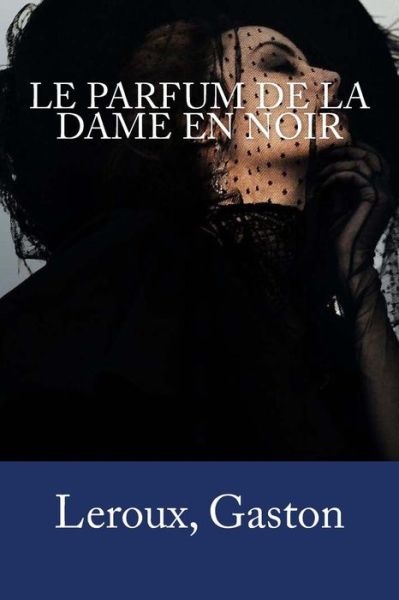 Cover for LeRoux Gaston · Le Parfum de la Dame en noir (Paperback Bog) (2017)