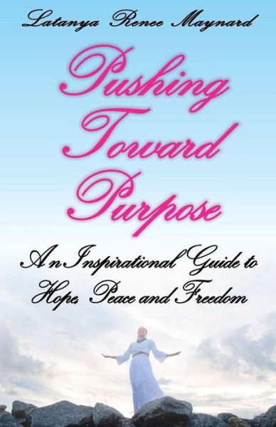 Cover for Latanya Renee Maynard · Pushing Toward Purpose (Pocketbok) (2017)