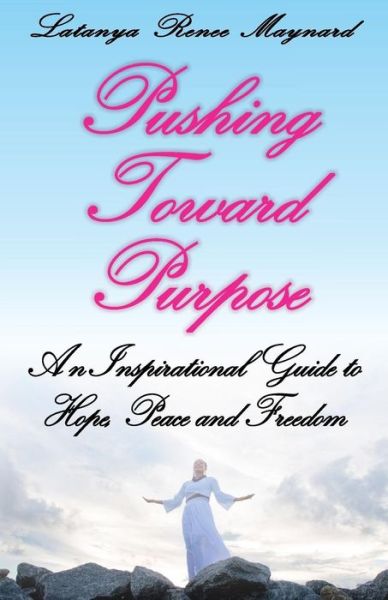 Cover for Latanya Renee Maynard · Pushing Toward Purpose (Paperback Book) (2017)