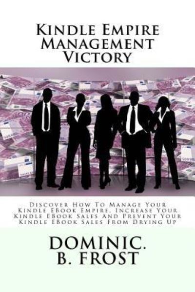 Cover for Dominic B Frost · Kindle Empire Management Victory (Paperback Book) (2018)