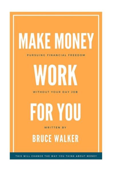 Cover for Bruce Walker · Make Money Work For You (Paperback Book) (2018)