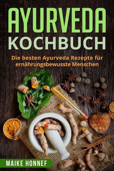 Cover for Maike Honnef · Ayurveda Kochbuch (Paperback Book) (2018)