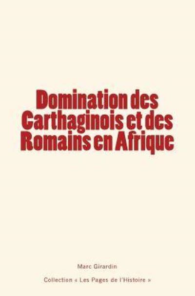 Domination des Carthaginois et des Romains en Afrique - Marc Girardin - Books - Editions Le Mono - 9782366595567 - December 19, 2017