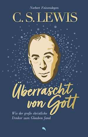 Cover for Norbert Feinendegen · C. S. Lewis: Überrascht von Gott (Book) (2023)