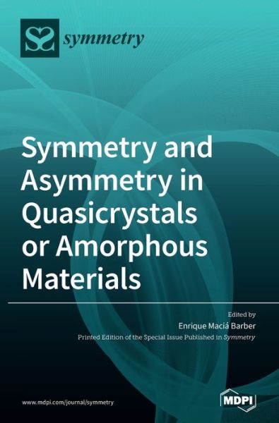 Cover for Enrique Macia Barber · Symmetry and Asymmetry in Quasicrystals or Amorphous Materials (Hardcover Book) (2020)