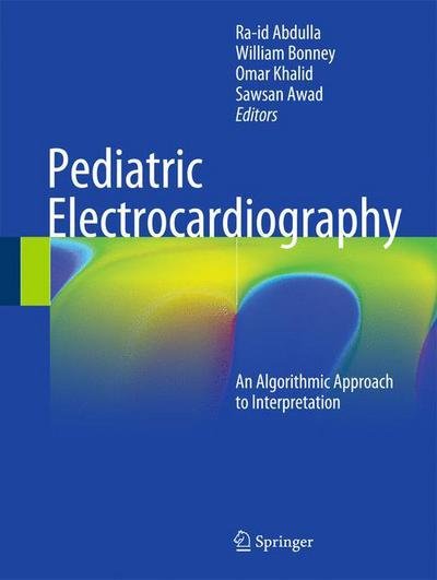 Cover for Ra-id Abdulla · Pediatric Electrocardiography: An Algorithmic Approach to Interpretation (Paperback Book) [1st ed. 2016 edition] (2016)