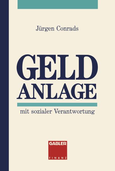 Cover for Jurgen Conrads · Geld Anlage: Mit Sozialer Verantwortung (Paperback Book) [1994 edition] (1994)