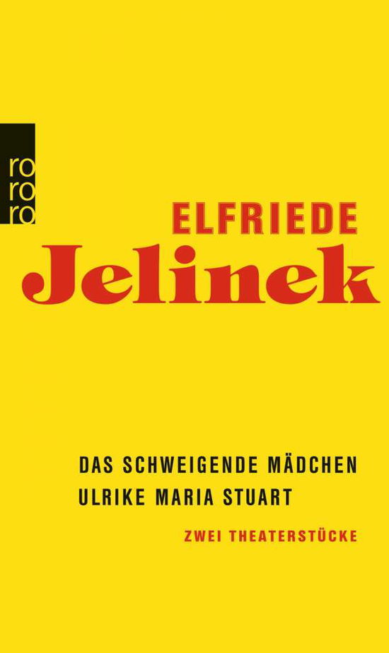 Das schweigende Madchen / Ulrike Maria Stuart - Elfriede Jelinek - Bøker - Rowohlt Taschenbuch Verlag GmbH - 9783499270567 - 1. februar 2015