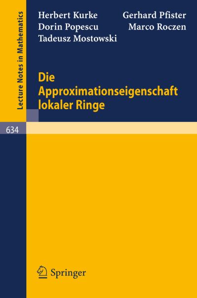 Cover for H Kurke · Die Approximationseigenschaft Lokaler Ringe - Lecture Notes in Mathematics (Paperback Book) [German, 1978 edition] (1978)