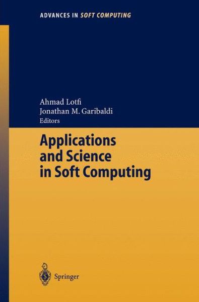 Cover for Ahmad Lotfi · Applications and Science in Soft Computing - Advances in Intelligent and Soft Computing (Paperback Book) [2004 edition] (2003)