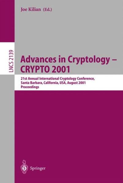 Advances in Cryptology - Crypto 2001: 21st Annual International Cryptology Conference, Santa Barbara, California, Usa, August 19-23, 2001, Proceedings (Crypto 2001 - 21st Annual International Cryptology Conference, Santa Barbara, California, Usa, 19-23, 2 - J Kilian - Livros - Springer-Verlag Berlin and Heidelberg Gm - 9783540424567 - 1 de agosto de 2001