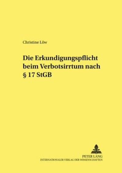 Cover for Christine Loew · Die Erkundigungspflicht Beim Verbotsirrtum Nach  17 Stgb - Frankfurter Kriminalwissenschaftliche Studien (Paperback Book) [German edition] (2001)