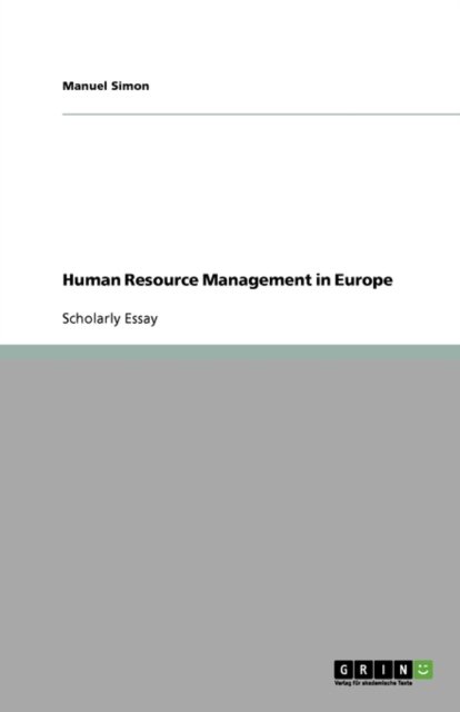 Human Resource Management in Euro - Simon - Bøger - GRIN Verlag - 9783638831567 - 21. november 2007
