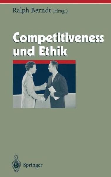 Cover for Ralph Berndt · Competitiveness Und Ethik - Herausforderungen an Das Management (Pocketbok) [Softcover Reprint of the Original 1st 2004 edition] (2012)