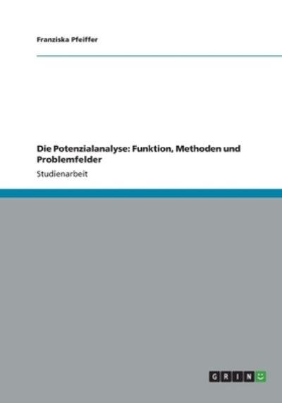 Cover for Franziska Pfeiffer · Die Potenzialanalyse: Funktion, Methoden Und Problemfelder (Paperback Book) (2013)