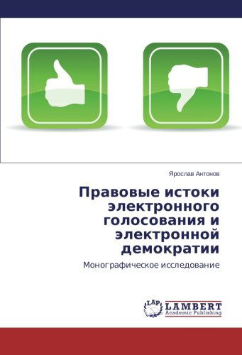 Cover for Yaroslav Antonov · Pravovye Istoki Elektronnogo Golosovaniya I Elektronnoy Demokratii: Monograficheskoe Issledovanie (Paperback Book) [Russian edition] (2014)