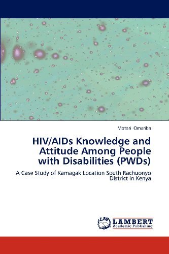 Cover for Motari Omariba · Hiv / Aids Knowledge and Attitude Among People with Disabilities (Pwds): a  Case Study of Kamagak Location South Rachuonyo  District in  Kenya (Paperback Bog) (2012)