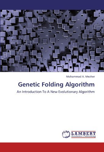Mohammad A. Mezher · Genetic Folding Algorithm: an Introduction to a New Evolutionary Algorithm (Paperback Book) (2012)