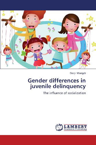 Cover for Dorji Wangdi · Gender Differences in Juvenile Delinquency: the Influence of Socialization (Paperback Book) (2013)