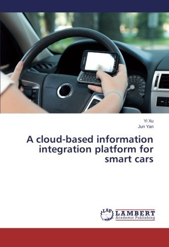 Cover for Jun Yan · A Cloud-based Information Integration Platform for Smart Cars (Pocketbok) (2014)