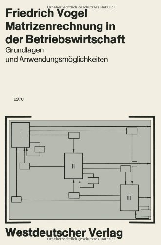 Cover for Friedrich Vogel · Matrizenrechnung in Der Betriebswirtschaft: Grundlagen Und Anwendungsmoeglichkeiten (Paperback Bog) [1970 edition] (1970)