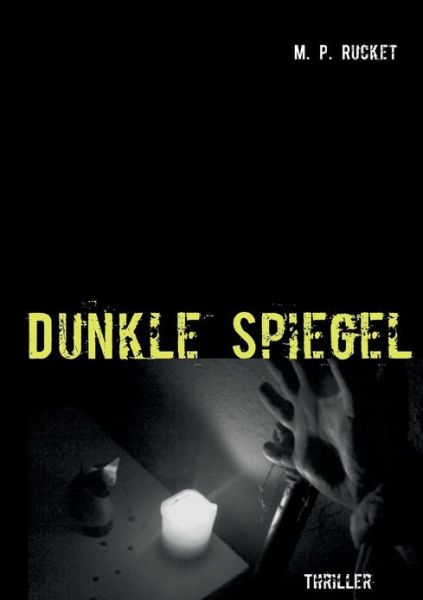 Cover for M. P. Rucket · Dunkle Spiegel (Paperback Book) [German edition] (2013)