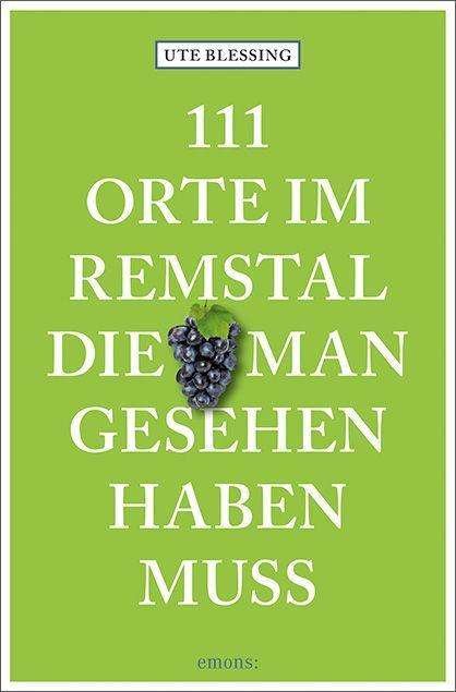 Cover for Ute Blessing · 111 Orte im Remstal, die man gesehen haben muss (Paperback Book) (2022)