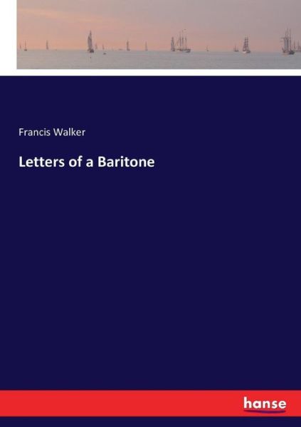 Cover for Francis Walker · Letters of a Baritone (Paperback Book) (2017)