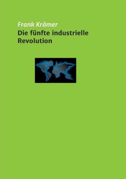 Die fünfte industrielle Revoluti - Krämer - Boeken -  - 9783748239567 - 2 mei 2019