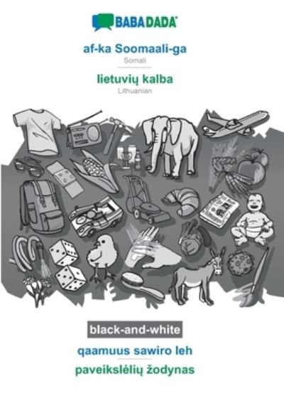 Cover for Babadada Gmbh · BABADADA black-and-white, af-ka Soomaali-ga - lietuvi&amp;#371; kalba, qaamuus sawiro leh - paveiksleli&amp;#371; zodynas: Somali - Lithuanian, visual dictionary (Paperback Book) (2020)