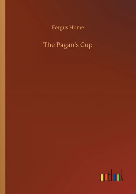 Cover for Fergus Hume · The Pagan's Cup (Paperback Book) (2020)