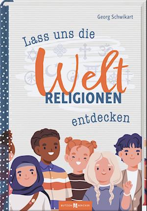 Cover for Georg Schwikart · Lass uns die Weltreligionen entdecken (Book) (2025)