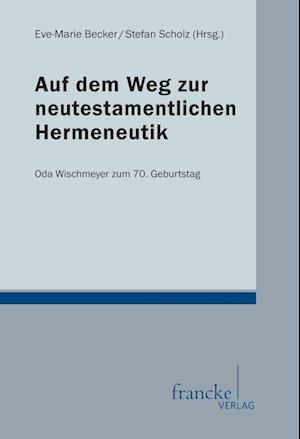 Cover for Eve-Marie Becker Stefan Scholz · Auf dem Weg zur neutestamentlichen Hermeneutik (Paperback Book) (2014)