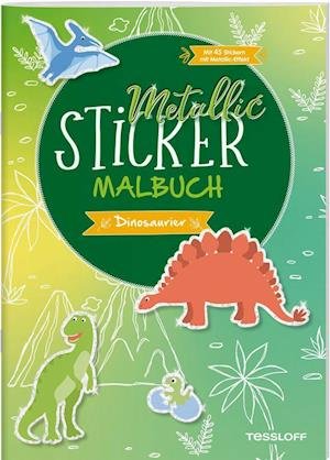 Metallic-Sticker Malbuch. Dinosaurier - Corina Beurenmeister - Books - Tessloff Verlag - 9783788644567 - July 1, 2021