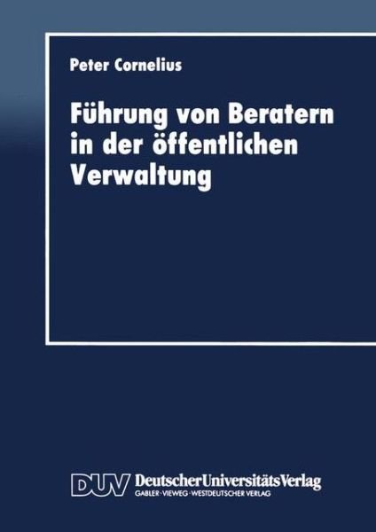 Cover for Peter Cornelius · Fuhrung Von Beratern in Der OEffentlichen Verwaltung - Duv Wirtschaftswissenschaft (Paperback Book) [1993 edition] (1993)