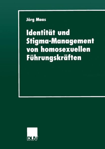 Cover for Jorg Maas · Identitat Und Stigma-Management Von Homosexuellen Fuhrungskraften (Paperback Book) [1999 edition] (1999)