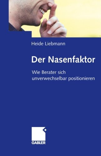 Cover for Heide Liebmann · Der Nasenfaktor: Wie Berater Sich Unverwechselbar Positionieren (Paperback Book) [2007 edition] (2007)
