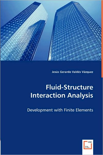 Cover for Jesús Gerardo Valdés Vázquez · Fluid-structure Interaction Analysis: Development with Finite Elements (Paperback Book) (2008)